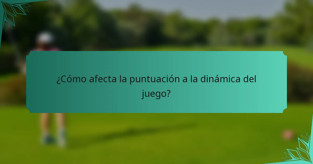 ¿Cómo afecta la puntuación a la dinámica del juego?