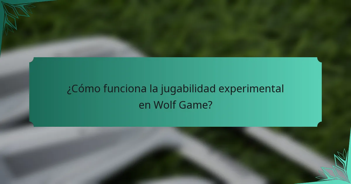 ¿Cómo funciona la jugabilidad experimental en Wolf Game?