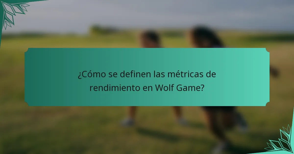 ¿Cómo se definen las métricas de rendimiento en Wolf Game?