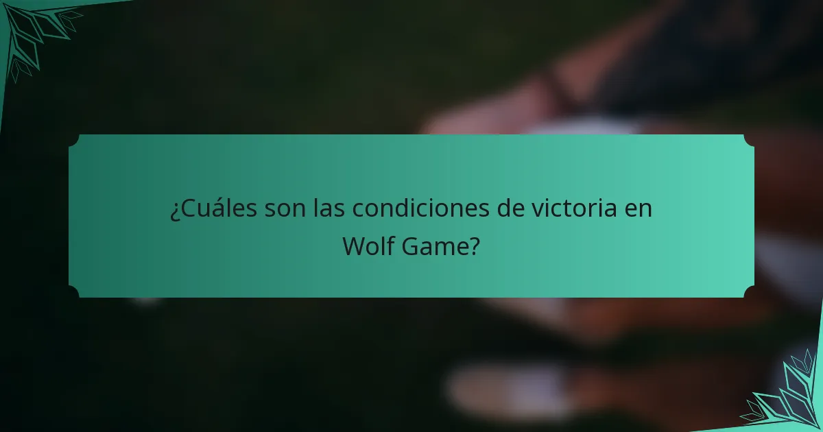 ¿Cuáles son las condiciones de victoria en Wolf Game?