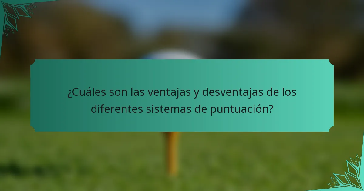 ¿Cuáles son las ventajas y desventajas de los diferentes sistemas de puntuación?