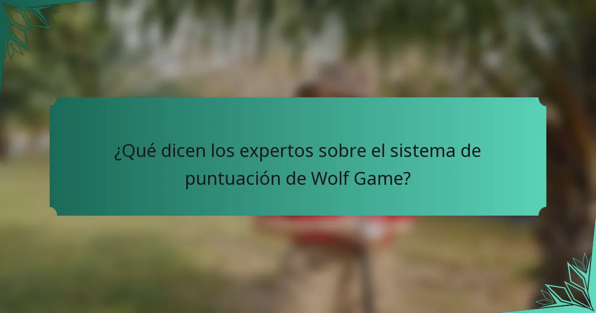 ¿Qué dicen los expertos sobre el sistema de puntuación de Wolf Game?